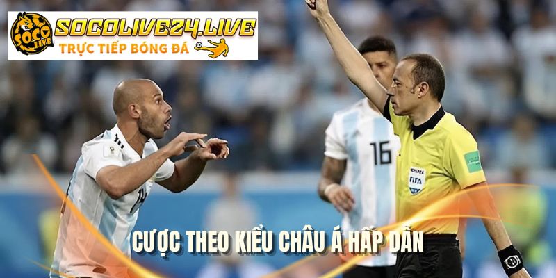 Cược theo kiểu châu Á hấp dẫn