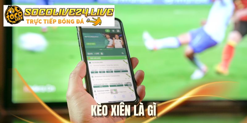 Kèo Xiên Là Gì