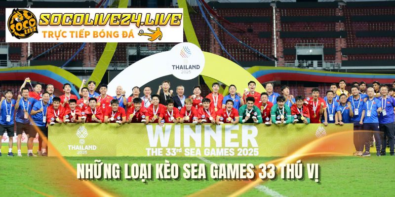 Những loại kèo Sea Games 33 thú vị